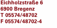 Eichholzstraße 6  6900 Bregenz T 05574/48702  F 05574/48702-4