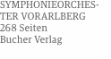 SYMPHONIEORCHES-­ TER VORARLBERG 268 Seiten Bucher Verlag