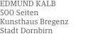 EDMUND KALB 500 Seiten Kunsthaus Bregenz Stadt Dornbirn