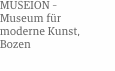 Museion –  Museum für  moderne Kunst,  Bozen