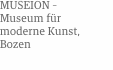 Museion –  Museum für  moderne Kunst,  Bozen