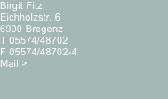 Birgit Fitz Eichholzstr. 6  6900 Bregenz T 05574/48702  F 05574